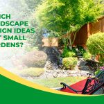 Image presents Which Landscape Design Ideas Suit Small Gardens